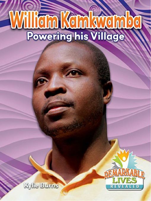 Title details for William Kamkwamba: Powering his Village by Kylie Burns - Available